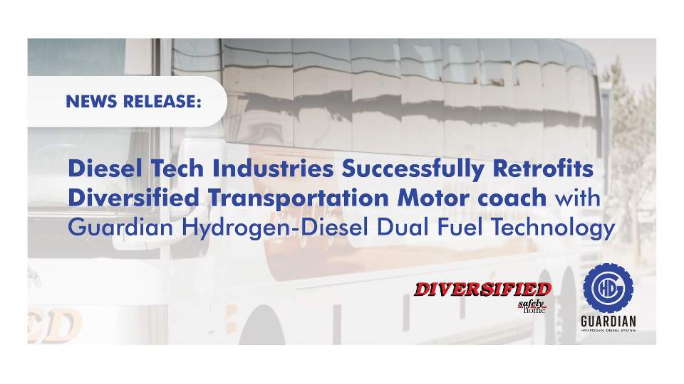 Diesel Tech Industries Successfully Retrofits Diversified Transportation Motorcoach with Guardian Hydrogen-Diesel Dual Fuel Technology.